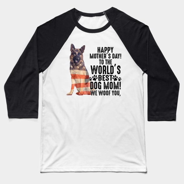 German Shephed Happy Mother's Day To The World Best Dog Mom We Woof You Baseball T-Shirt by Jenna Lyannion